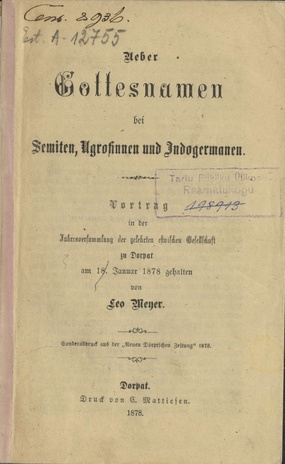 Ueber Gottesnamen bei Semiten, Ugrofinnen und Indogermanen : Vortrag in der Jahresversammlung der gelehrten estnischen Gesellschaft zu Dorpat am 18. Januar 1878