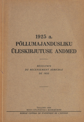 1925. a. põllumajandusliku üleskirjutuse andmed = Résultats du rencensement agricole de 1925