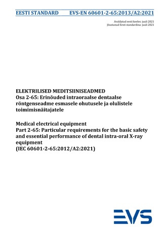 EVS-EN 60601-2-65:2013/A2:2021 Elektrilised meditsiiniseadmed. Osa 2-65, Erinõuded intraoraalse dentaalse röntgenseadme esmasele ohutusele ja olulistele toimimisnäitajatele = Medical electrical equipment. Part 2-65, Particular requirements for the basi...