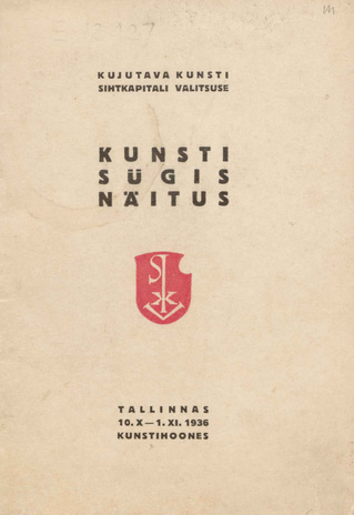Kujutava Kunsti Sihtkapitali Valitsuse kunsti sügisnäitus : Tallinnas 10. X - 1. XI 1936 Kunstihoones