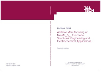 Additive manufacturing of Mo-Mo(x)S(x+1) functional structures: engineering and electrochemical applications = Lisandustehnoloogia teel valmistatud Mo-Mo(x)S(x+1) funktsionaalsed struktuurid inseneri- ja elektrokeemilistele rakendustele 