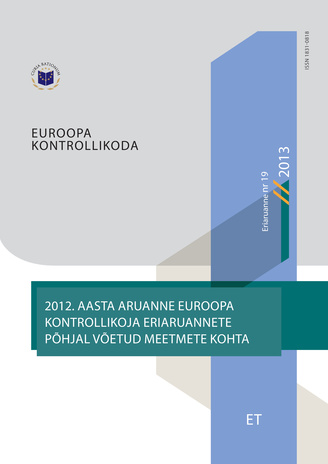 2012. aasta aruanne Euroopa Kontrollikoja eriaruannete põhjal võetud meetmete kohta : (vastavalt Euroopa Liidu toimimise lepingu artikli 287 lõike 4 teisele lõigule) ; (Eriaruanne (Euroopa Kontrollikoda) ; 2013, nr 19)
