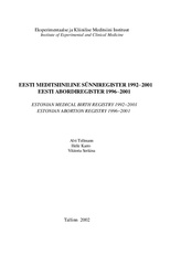 Eesti meditsiiniline sünniregister 1992-2001. Eesti abordiregister 1996-2001 = Estonian medical birth registry 1992-2001. Estonian abortion registry 1996-2001