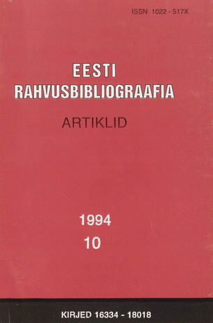 Eesti Rahvusbibliograafia. Artiklid = The Estonian National Bibliography. Articles from serials = Эстонская Национальная Библиография. Статьи ; 10 1994