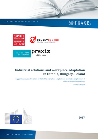Industrial relations and workplace adaptation in Estonia, Hungary, Poland : supporting industrial relations in the field of workplace adaptation to enable the employment of older or disabled populations : synthesis report 