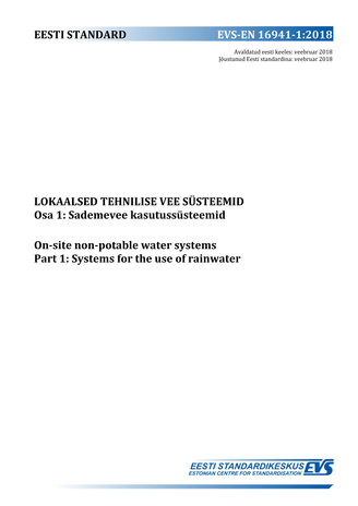 EVS-EN 16941-1:2018 Lokaalsed tehnilise vee süsteemid. Osa 1, Sademevee kasutussüsteemid = On-site non-potable water systems. Part 1, Systems for the use of rainwater