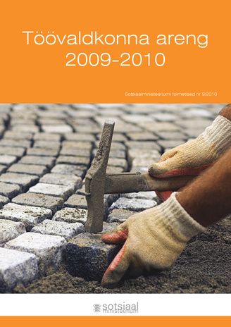 Töövaldkonna areng 2009-2010 (Sotsiaalministeeriumi toimetised ; 2010 nr 9)
