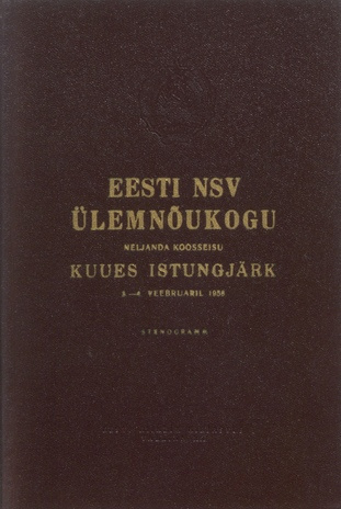 Eesti NSV Ülemnõukogu neljanda koosseisu kuues istungjärk, 3.-4. veebr. 1958 : stenogramm