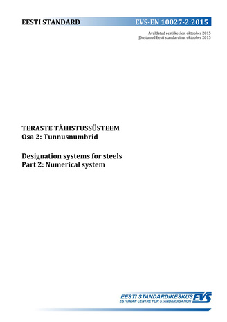 EVS-EN 10027-2:2015 Teraste tähistussüsteem. Osa 2, Tunnusnumbrid = Designation systems for steels. Part 2, Numerical system 