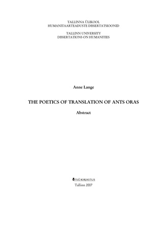 The poetics of translation of Ants Oras: abstract (Tallinna Ülikooli humanitaarteaduste dissertatsioonid: analüütiline ülevaade)