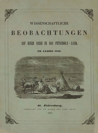 Wissenschaftliche Beobachtungen auf einer Reise in das Petschora-Land, im Jahre 1843 