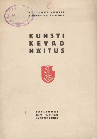 Kujutava Kunsti Sihtkapitali Valitsuse kunsti kevadnäitus : Tallinnas 15. V - 1. VI 1937 Kunstihoones