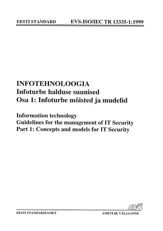 EVS-ISO/IEC TR 13335-1:1999 Infotehnoloogia. Infoturbe halduse suunised. Osa 1, Infoturbe mõisted ja mudelid = Information technology. Guidelines for the management of IT Security. Part 1, Concepts and models for IT Security 