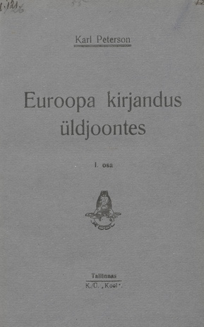 Euroopa kirjandus üldjoontes : Euroopa kirjanduse ajaloo üldjooned vanemast ajast kuni uuema ajani. I. osa