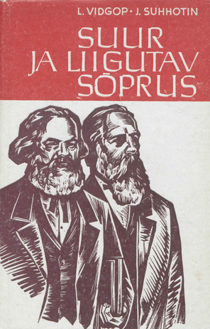 Suur ja liigutav sõprus : lehekülgi Karl Marxi ja Friedrich Engelsi elust 