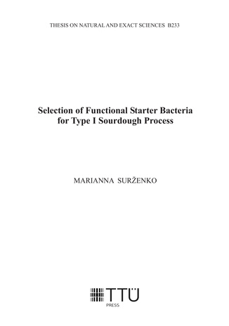 Selection of functional starter bacteria for type I sourdough process = Funktsionaalsete starterbakterite selektsioon tüüp I rukkileivajuuretise tootmiseks 