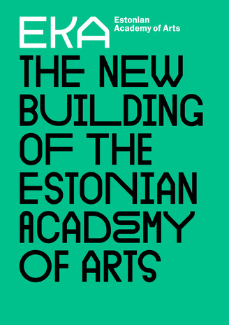 EKA : the new building of the Estonian Academy of Arts 