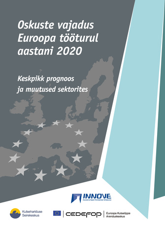 Oskuste vajadus Euroopa tööturul aastani 2020 : keskpikk prognoos ja muutused sektorites : refereeritud CEDEFOPi väljaannetest