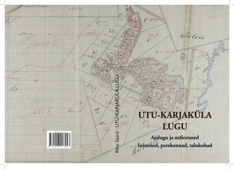 Utu-Karjaküla lugu : ajalugu ja mälestused. Inimesed, perekonnad, talukohad 