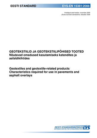 EVS-EN 15381:2008 Geotekstiilid ja geotekstiilipõhised tooted : nõutavad omadused kasutamiseks katendites ja asfaldikihtides  = Geotextiles and geotextile-related products : characteristics required for use in pavements and asphalt overlays