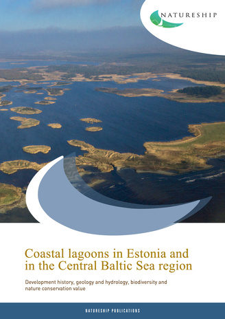 Coastal lagoons in Estonia and in the Central Baltic Sea region : development history, geology and hydrology, biodiversity and nature conservation value