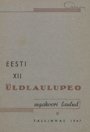 Eesti XII üldlaulupeo segakoori laulud. III : Tallinnas 1947