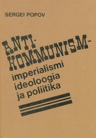 Antikommunism - imperialismi ideoloogia ja poliitika 