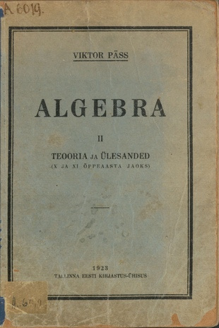Algebra. (X ja XI õppeaasta jaoks) / II, Teooria ja ülesanded