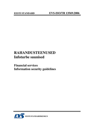 EVS-ISO/TR 13569:2006 Rahandusteenused : infoturbe suunised = Financial services : information security guidelines 