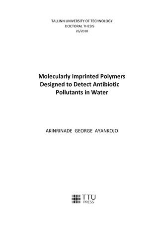Molecularly imprinted polymers designed to detect antibiotic pollutants in water = Molekulaarselt jäljendatud polümeerid antibiootikumide määramiseks vesikeskkonnas 