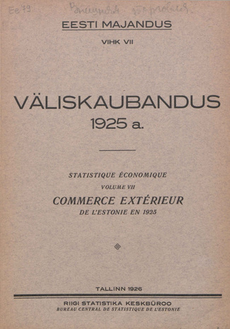 Väliskaubandus 1925 = Statistique économique. Commerce extérieur de l'Estonie en 1925 [Eesti Majandus ; 7 1926]