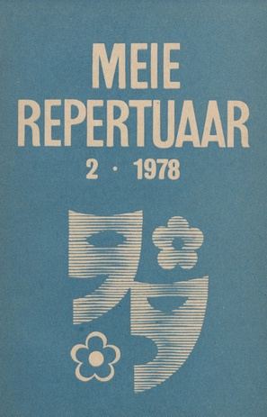 Meie repertuaar : Eesti NSV Rahvaloomingu ja Kultuuritöö Teadusliku Metoodikakeskuse väljaanne ; 2 1978-02