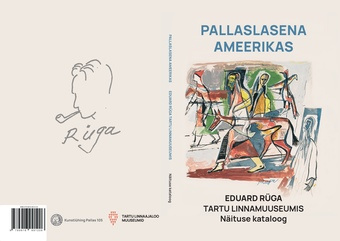 Pallaslasena Ameerikas : Eduard Rüga Tartu linnamuuseumis : näituse kataloog 