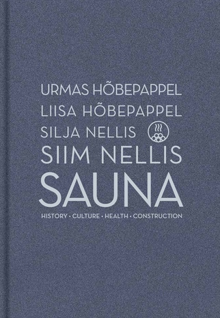Sauna : history, culture, health, construction 