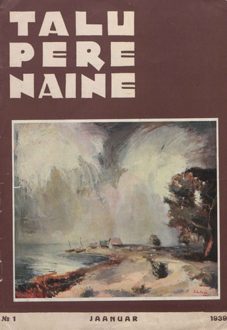 Taluperenaine : kodumajanduse ja kodukultuuri ajakiri ; 1 1939-01
