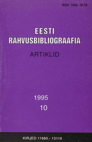 Eesti Rahvusbibliograafia. Artiklid = The Estonian National Bibliography. Articles from serials = Эстонская Национальная Библиография. Статьи ; 10 1995