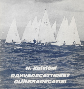 Rahvaregattidest olümpiaregatini : purjetamisest Tallinnas läbi sajandi 