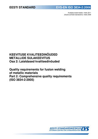 EVS-EN ISO 3834-2:2006 Keevituse kvaliteedinõuded ; Metallide sulakeevitus. Osa 2, Laialdased kvaliteedinõuded = Quality requirements for fusion welding of metallic materials. Part 2, Comprehensive quality requirements (ISO 3834-2:2005) 