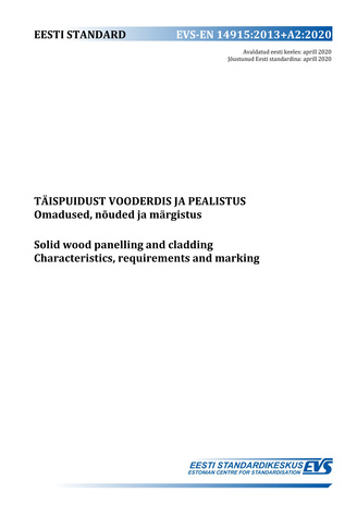 EVS-EN 14915:2013+A2:2020 Täispuidust vooderdis ja pealistus : omadused, nõuded ja märgistus = Solid wood panelling and cladding : characteristics, requirements and marking 