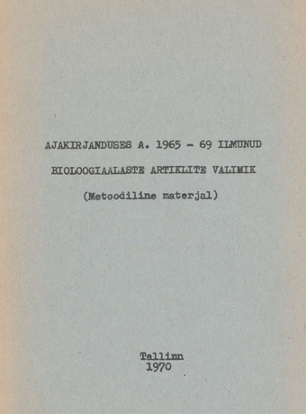 Ajakirjanduses a. 1965-69 ilmunud bioloogiaalaste artiklite valimik : (metoodiline materjal)