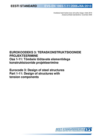 EVS-EN 1993-1-11:2006+NA:2010 Eurokoodeks 3: teraskonstruktsioonide projekteerimine. Osa 1-11, Tõmbele töötavate elementidega konstruktsioonide projekteerimine = Eurocode 3: design of steel structures. Part 1-11, Design of structures with tension compo...