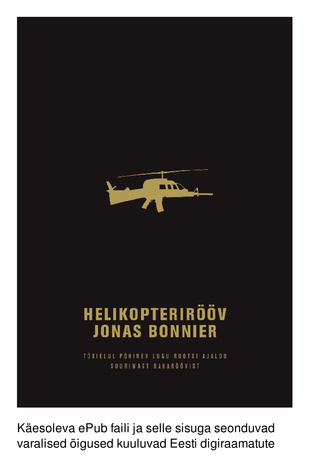 Helikopterirööv : tõsielul põhinev lugu Rootsi ajaloo suurimast raharöövist 