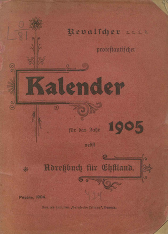 Revalscher protestantischer Kalender für das Jahr 1905 : welches ein Gemeinjahr von 365 Tagen ist : nebst Adressbuch für Estland
