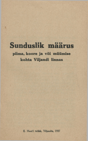 Sunduslik määrus piima, koore ja või müümise kohta Viljandi linnas : [vastu võetud Viljandi linnavolikogu poolt 5. juulil 1923. a.]