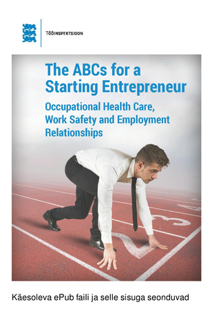 The ABCs for a starting entrepreneur : occupational health care, work safety and employment relationships 
