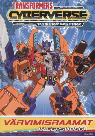 Transformers cyberverse power of the spark : värvimisraamat kleepsudega