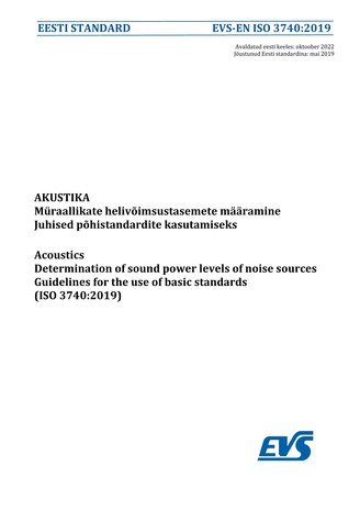 EVS-EN ISO 3740:2019 Akustika : müraallikate helivõimsustasemete määramine. Juhised põhistandardite kasutamiseks = Acoustics : determination of sound power levels of noise sources. Guidelines for the use of basic standards (ISO 3740:2019) 