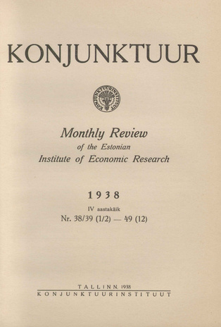 Konjunktuur : monthly review of the Estonian Institute of Economic Research ; sisukord 1938-12-12