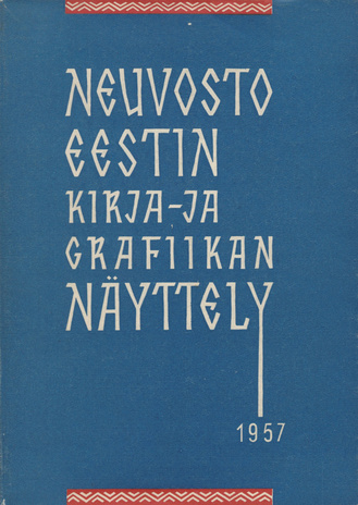 Neuvosto-Eestin kirja- ja grafiikan näyttely 1957 : kataloog 