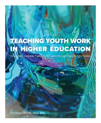 Teaching youth work in higher education : tensions, connections, continuities and contradictions 